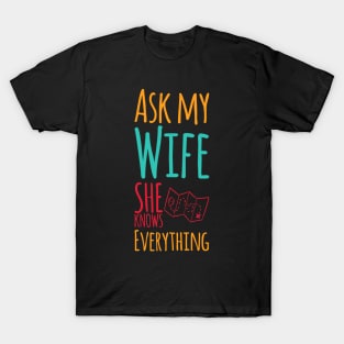 Ask My Wife She Knows Everything funny wife husband gift T-Shirt